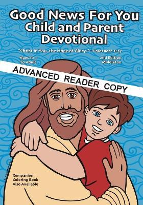 Good News for You Child and Parent Devotional A.R.C.: Christ in You, the Hope of Glory - Colossians 1:27 - Scott Middleton - cover