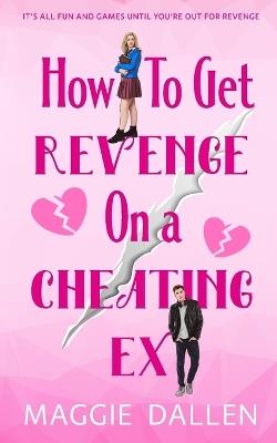 How to Get Revenge on a Cheating Ex - Dallen - cover