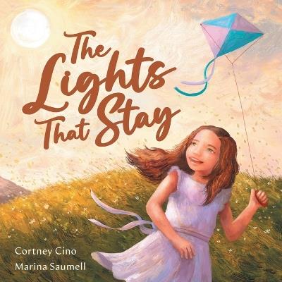 The Lights That Stay: A Picture Book That Inspires Self-Confidence and Celebrates Individuality - Cortney Cino - cover