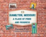 Hamilton, Missouri: A Place of Pride and Progress