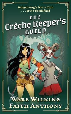 The Crèche Keeper's Guild - Ware Wilkins,Faith Anthony - cover