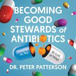 Becoming Good Stewards of Antibiotics