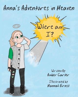 Anna's Adventures in Heaven - Where am I? - Amber Carter - cover