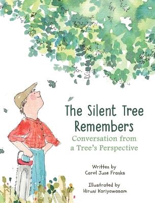 The Silent Tree Remembers: Conversation from a Tree's Perspective - Carol June Franks - cover