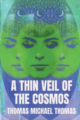 A Thin Veil of the Cosmos - Thomas Michael Thomas - cover