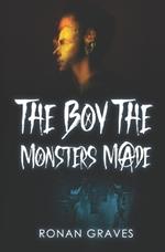 The Boy The Monsters Made: Reaperverse: Book I