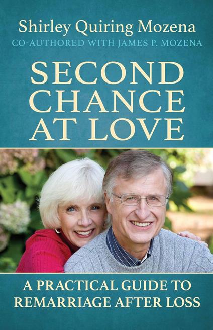 Second Chance at Love A Practical Guide to Remarriage After Loss