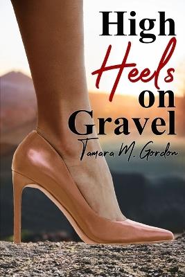 High Heels on Gravel - Tamara Gordon - cover