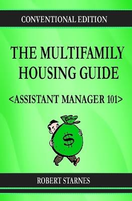 The Multifamily Housing Guide - Assistant Manager 101 - Robert Starnes - cover