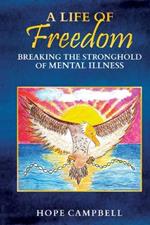 A Life of Freedom: Breaking the Stronghold of Mental Illness