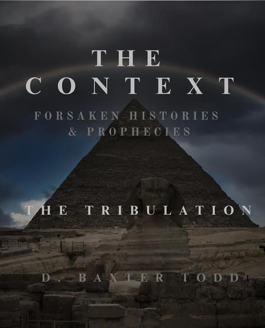 The Context Forsaken Histories & Prophecies: The Tribulation