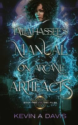 Tallahassee's Manual on Arcane Artifacts: Book Two of the DRC Files - Kevin A Davis - cover