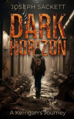 Dark Horizon: A Kerrigan's Journey - Joseph Sackett - cover