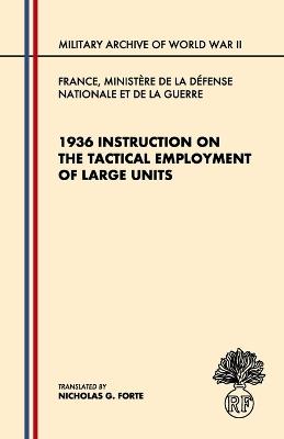 1936 Instruction on the Tactical Employment of Large Units: Translated from "Instruction sur l'emploi des Grandes Unités" - Ministère de la Défense Nation France - cover