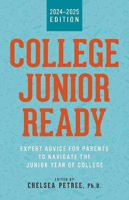 College Junior Ready: Expert Advice for Parents to Navigate the Junior Year of College - Chelsea Petree - cover