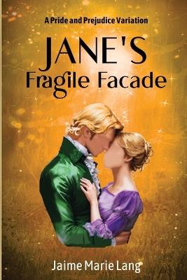 Jane's Fragile Fa?ade: A Pride and Prejudice Variation - Jaime Marie Lang - cover