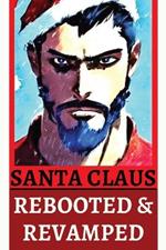 Santa Claus Rebooted & Revamped