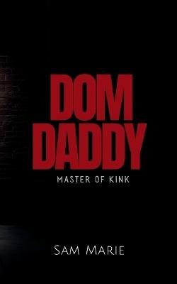 Dom Daddy: Master of Kink - Sam Marie - cover