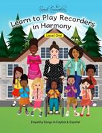 Learn to Play Recorders in Harmony: Level One: Empathy Songs in English & Espa?ol