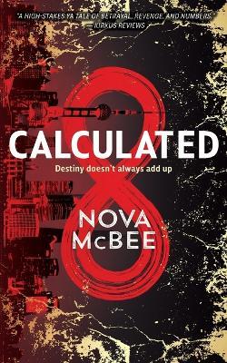 Calculated: A YA Action Adventure Series - Nova McBee - cover