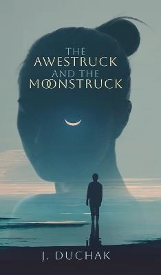 The Awestruck and The Moonstruck - Joseph Duchak - cover