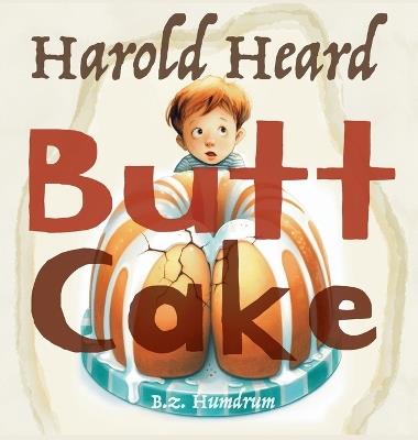 Harold Heard Butt Cake - Bz Humdrum - cover