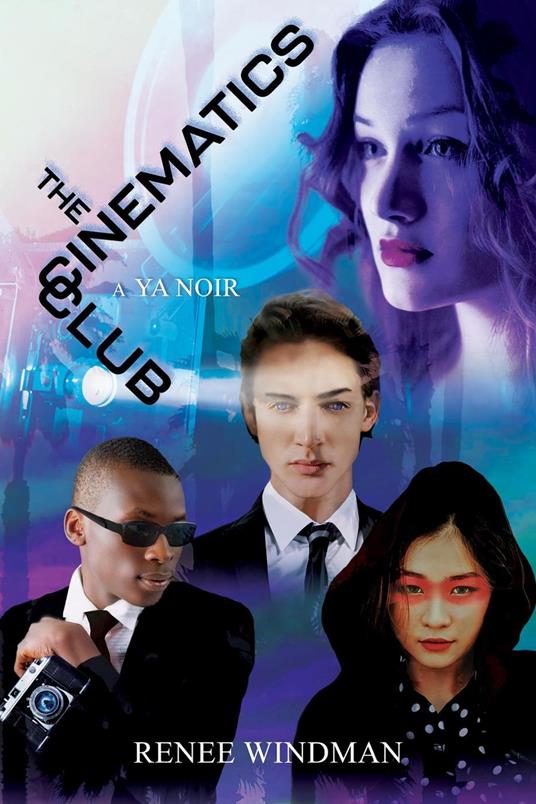 The Cinematics Club: A YA Noir - Renee Windman - ebook