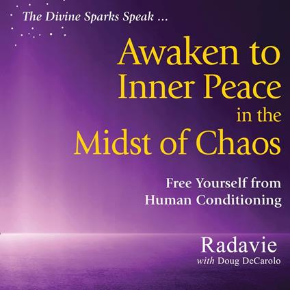 Divine Spark Speaks, The: Awaken to Inner Peace In The Midst of Chaos