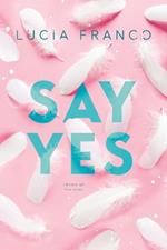 Say Yes: A Hush Hush Novel + Exclusive Bonus Novella