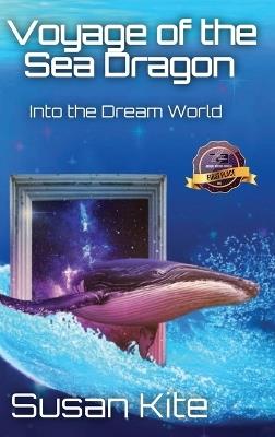 Voyage of the Sea Dragon: Into the Dream World - Susan Lee Kite - cover