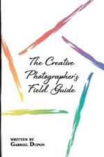 The Creative Photographer's Field Guide