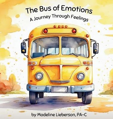 The Bus of Emotions: A Journey Through Feelings - Madeline Lieberson - cover