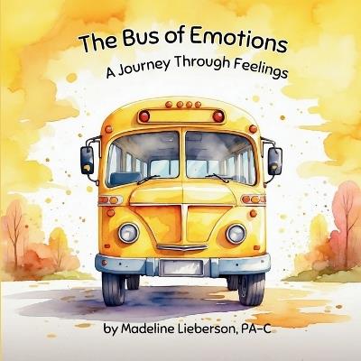 The Bus of Emotions: A Journey Through Feelings - Madeline Lieberson - cover