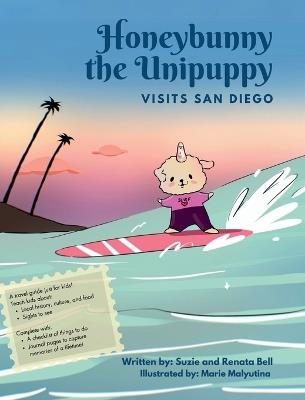 Honeybunny the Unipuppy Visits San Diego - Renata Bell,Suzie Bell - cover