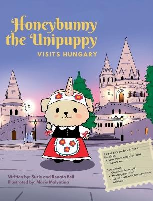 Honeybunny the Unipuppy Visits Hungary - Renata Bell - cover