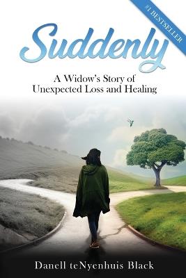 Suddenly: A Widow's Story of Unexpected Loss and Healing - Danell Tenyenhuis Black - cover