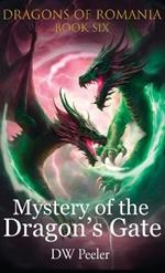 Mystery of the Dragon's Gate: Dragons of Romania - Book 6