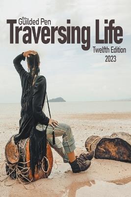 The Guilden Pen: Traversing Life: Twelfth Edition - Sdweg,San Diego Editors and Writers Guild - cover