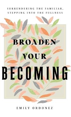 Broaden Your Becoming - Emily Ordonez - cover