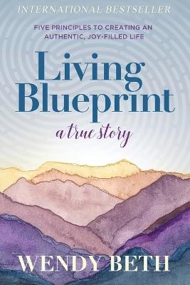 Living Blueprint - A True Story. - Wendy Beth - cover