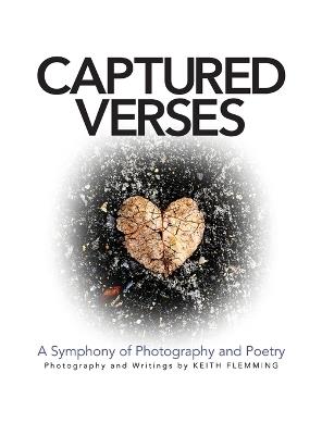 Captured Verses: A Symphony of Photography and Poetry - Keith Flemming - cover