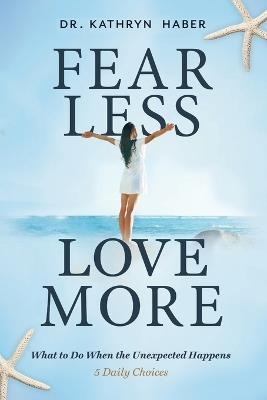 Fear Less, Love More - Kathryn Haber - cover