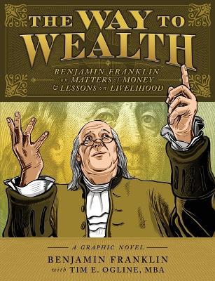 The Way to Wealth: Benjamin Franklin on Matters of Money and Lessons of Livelihood - cover