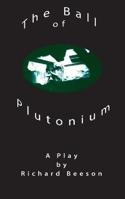 The Ball of Plutonium - Richard Beeson - cover