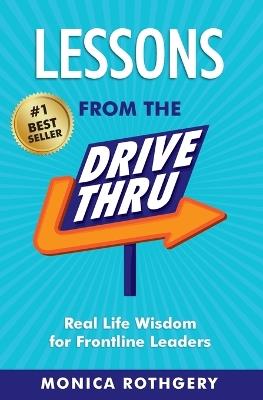 Lessons from the Drive-Thru: Real Life Wisdom for Frontline Leaders - Monica Rothgery - cover