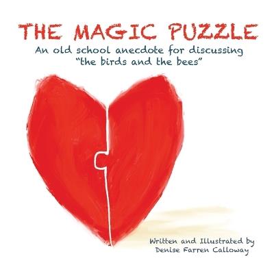 The Magic Puzzle: An old school anecdote for discussing "the birds and the bees" - Denise Farren Calloway - cover