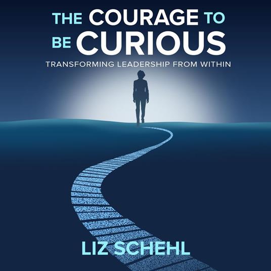 Courage to be Curious, The