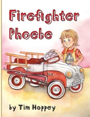 Firefighter Phoebe - Tim Hoppey - cover