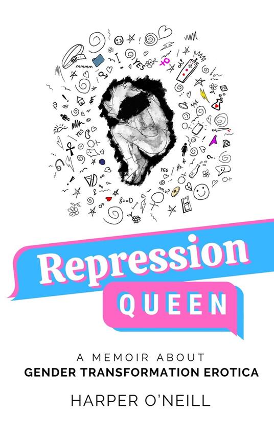 Repression Queen: A Memoir About Gender Transformation Erotica