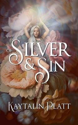 Of Silver and Sin - Kaytalin Platt - cover